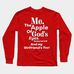 Apple of God’s Eye and my Girlfriend’s Too! Inspirational Lifequote White Text Long Sleeve T-Shirt